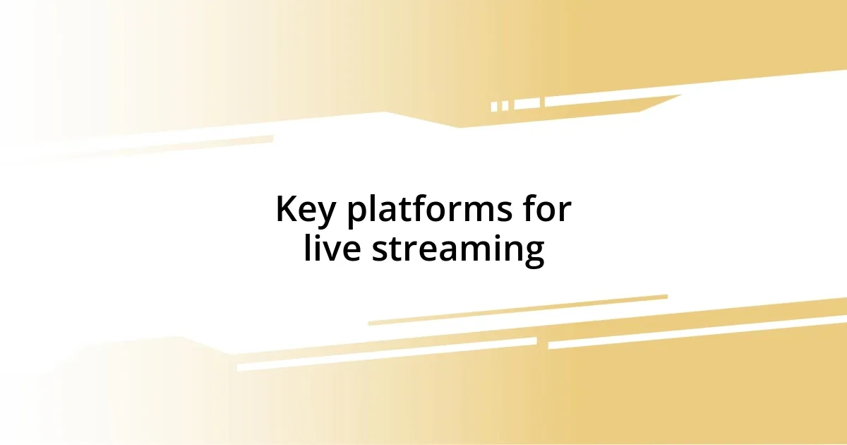 Key platforms for live streaming