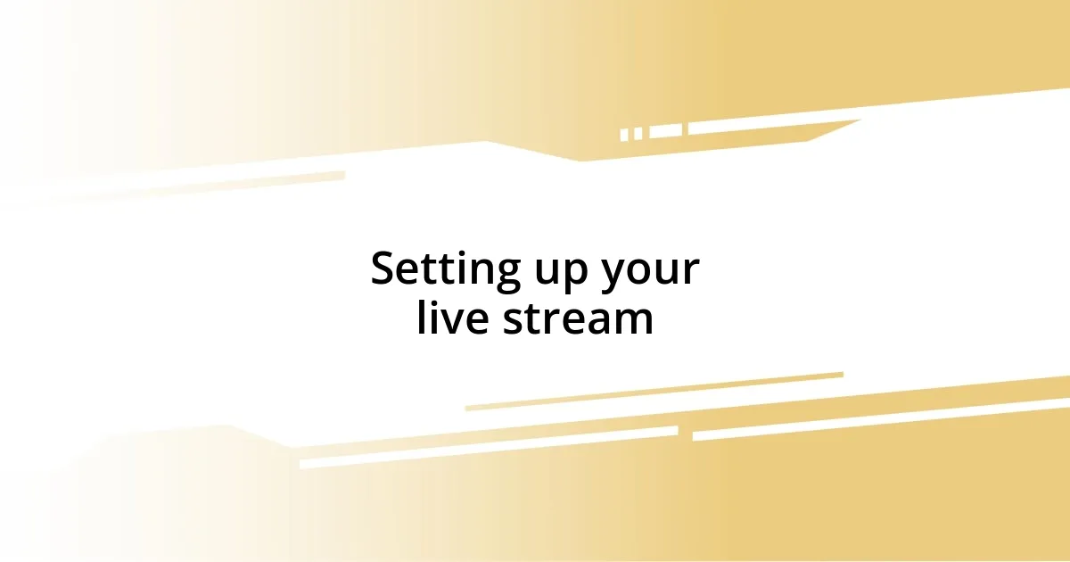 Setting up your live stream