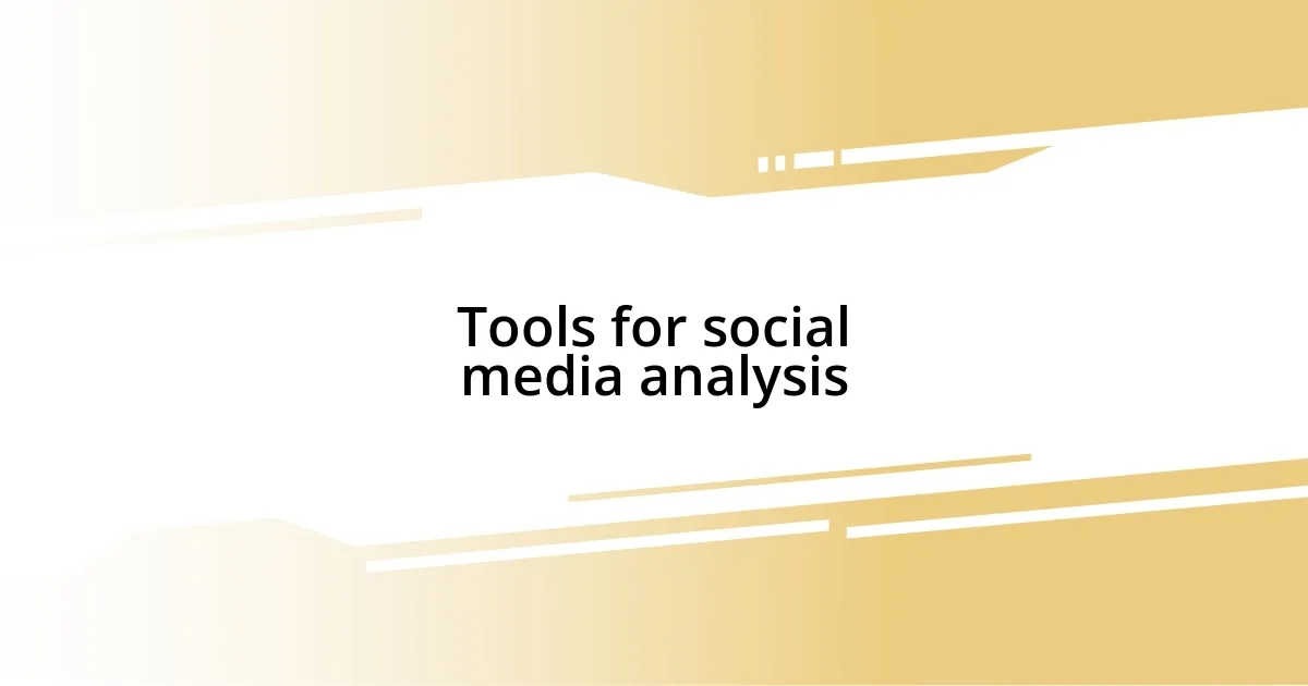 Tools for social media analysis