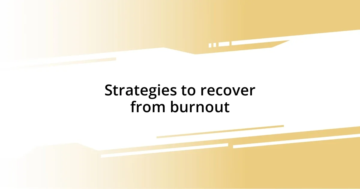 Strategies to recover from burnout