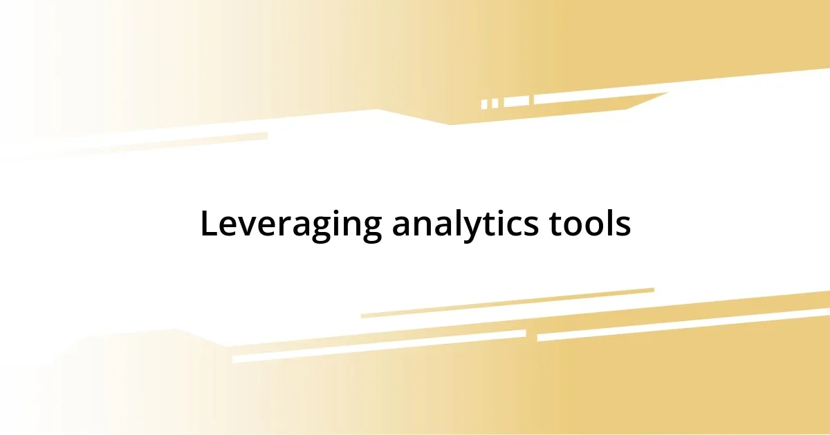 Leveraging analytics tools