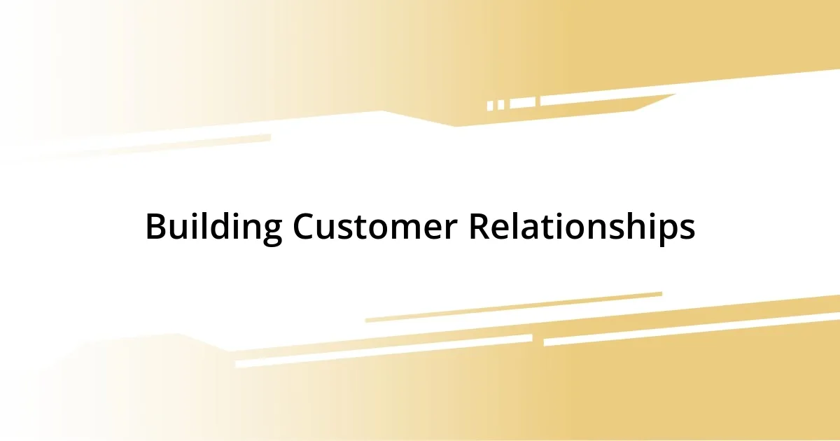 Building Customer Relationships