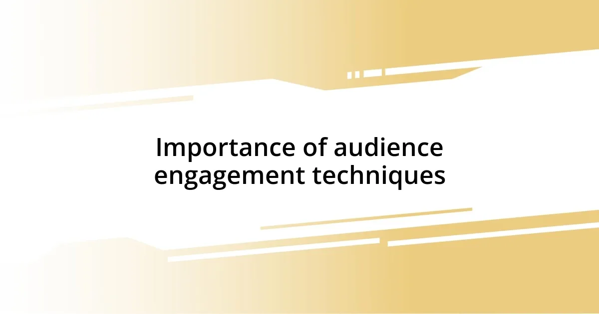 Importance of audience engagement techniques