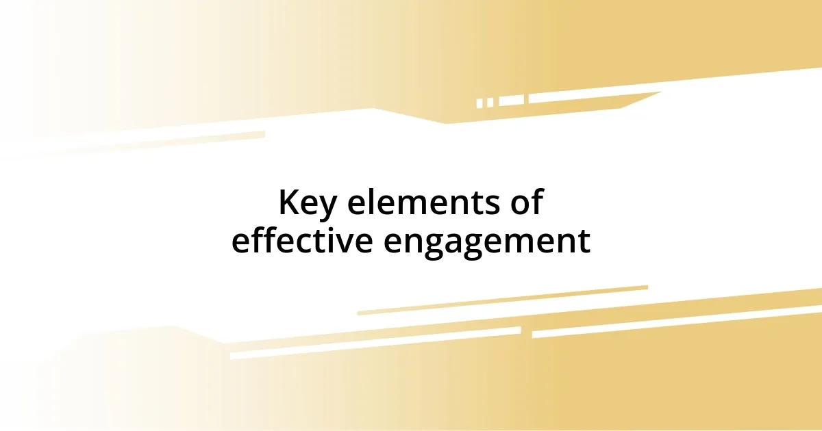 Key elements of effective engagement