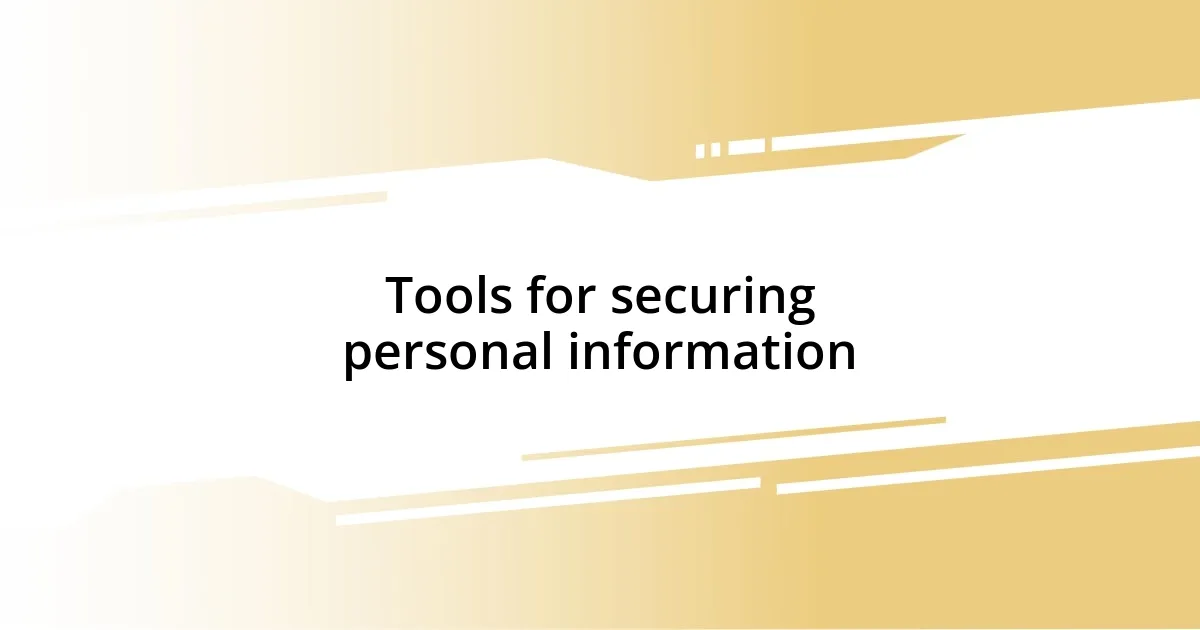 Tools for securing personal information