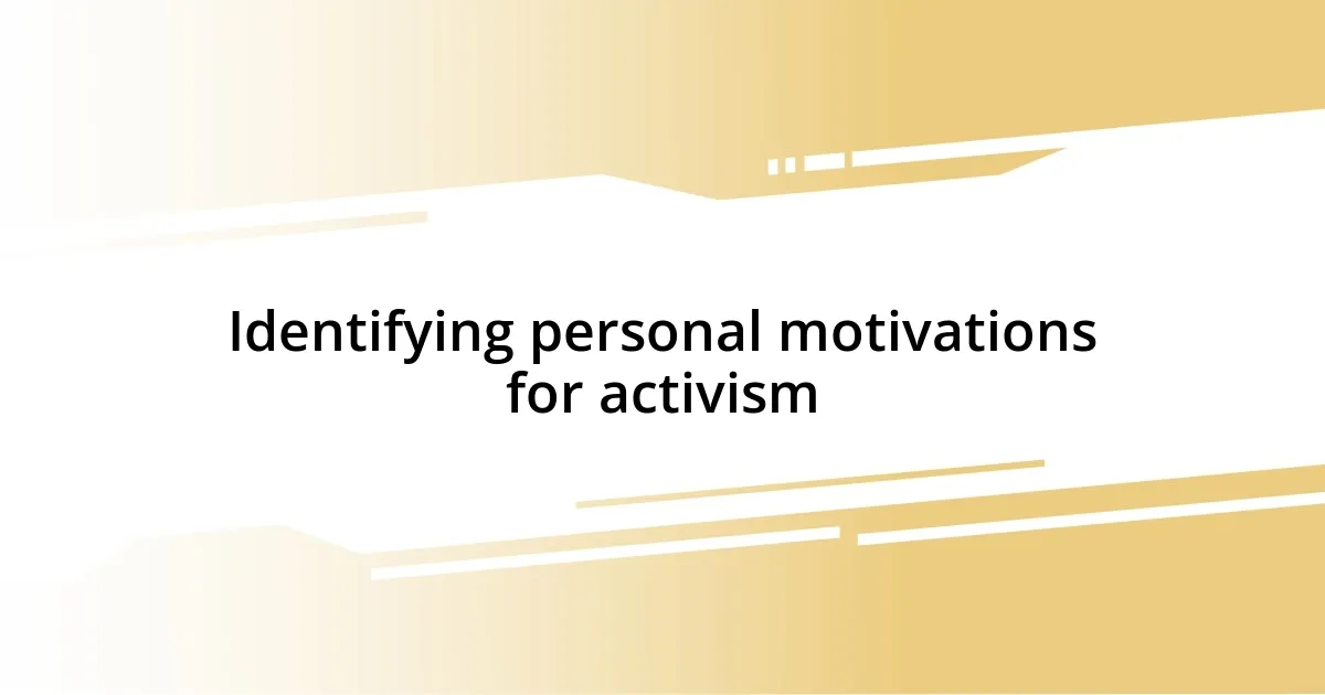 Identifying personal motivations for activism