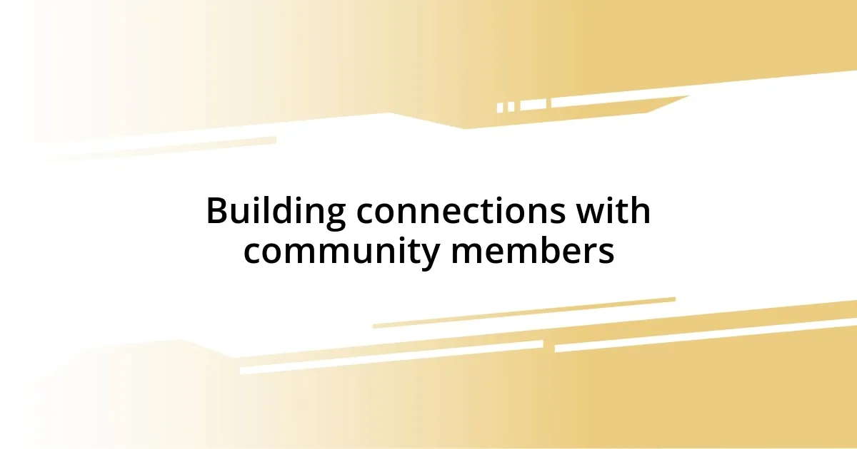 Building connections with community members