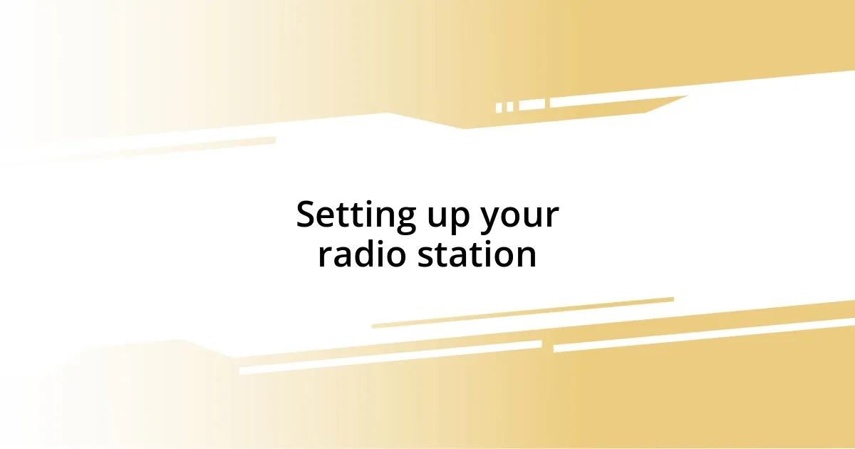 Setting up your radio station