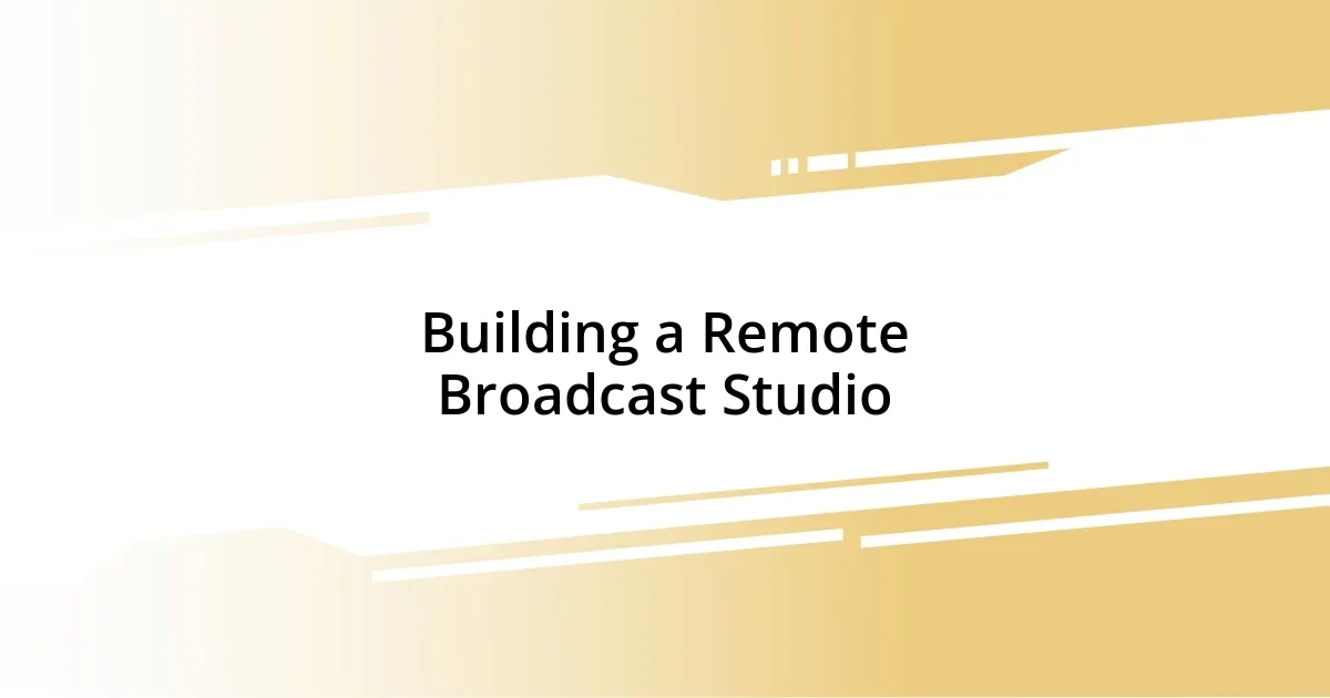 Building a Remote Broadcast Studio