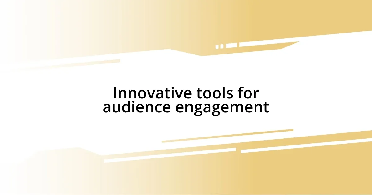 Innovative tools for audience engagement