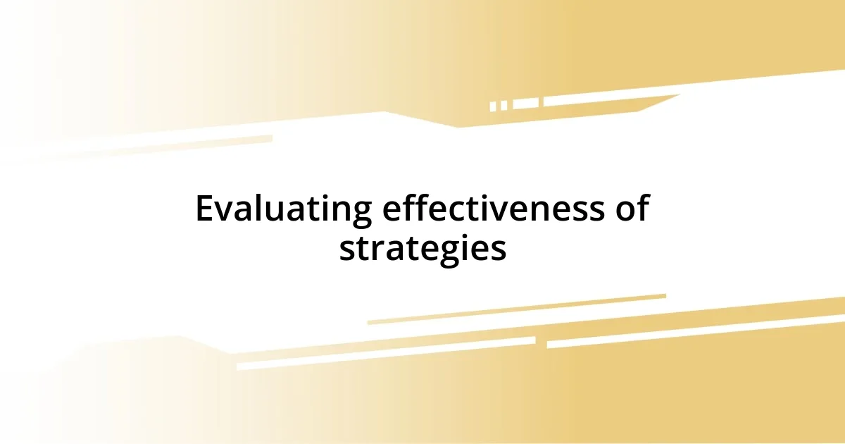 Evaluating effectiveness of strategies