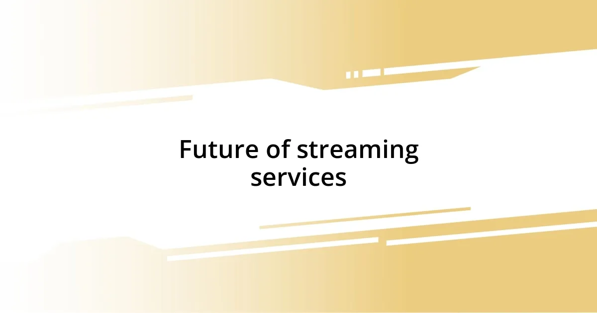 Future of streaming services