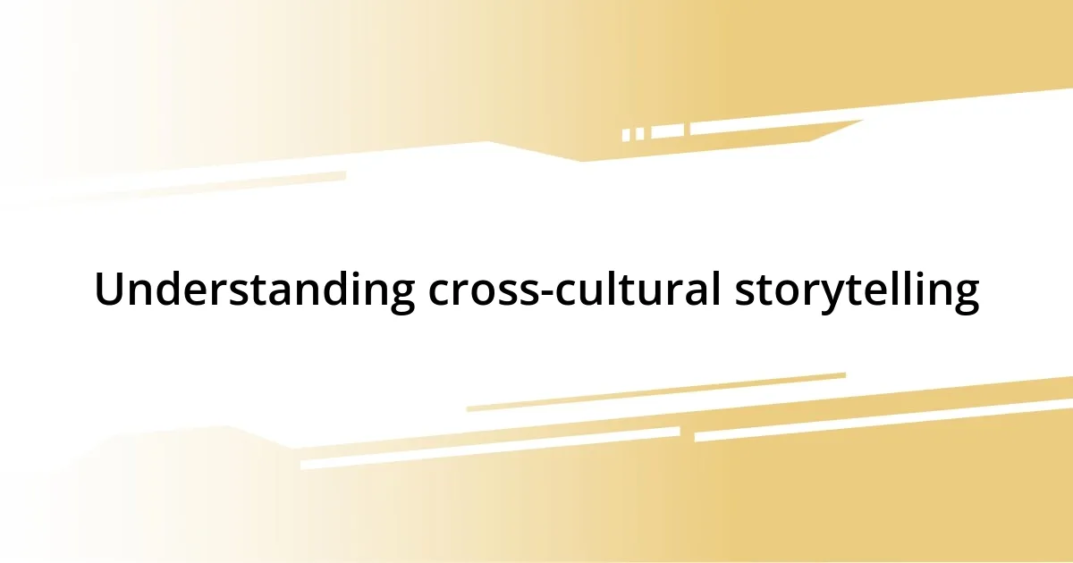 Understanding cross-cultural storytelling