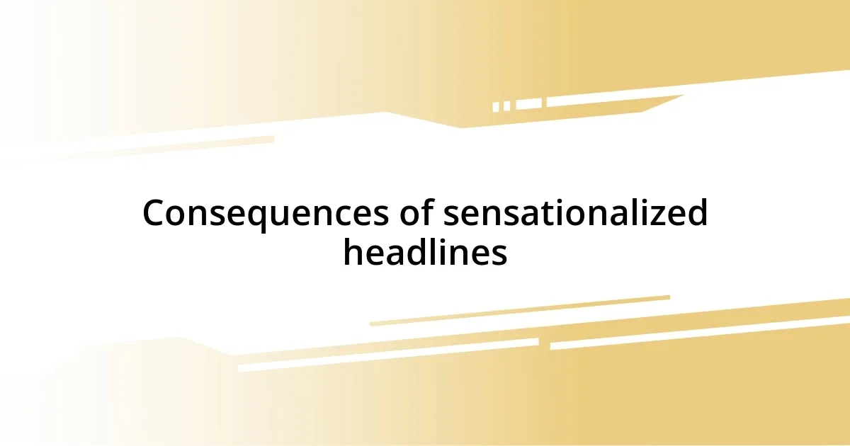 Consequences of sensationalized headlines