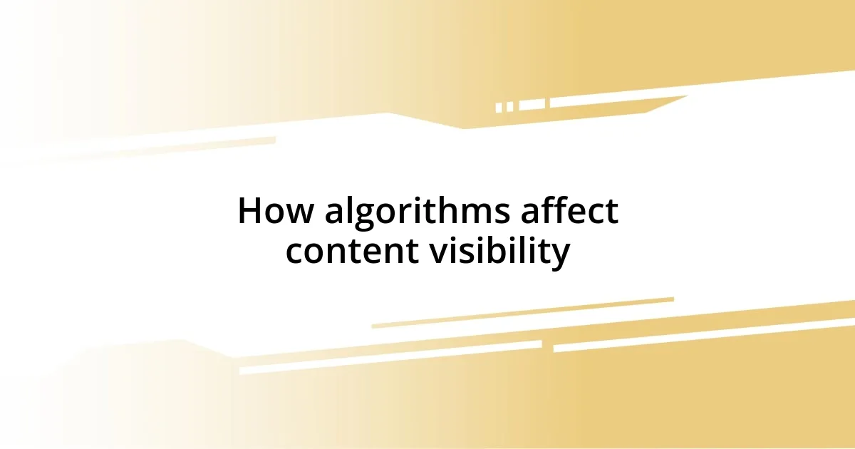 How algorithms affect content visibility