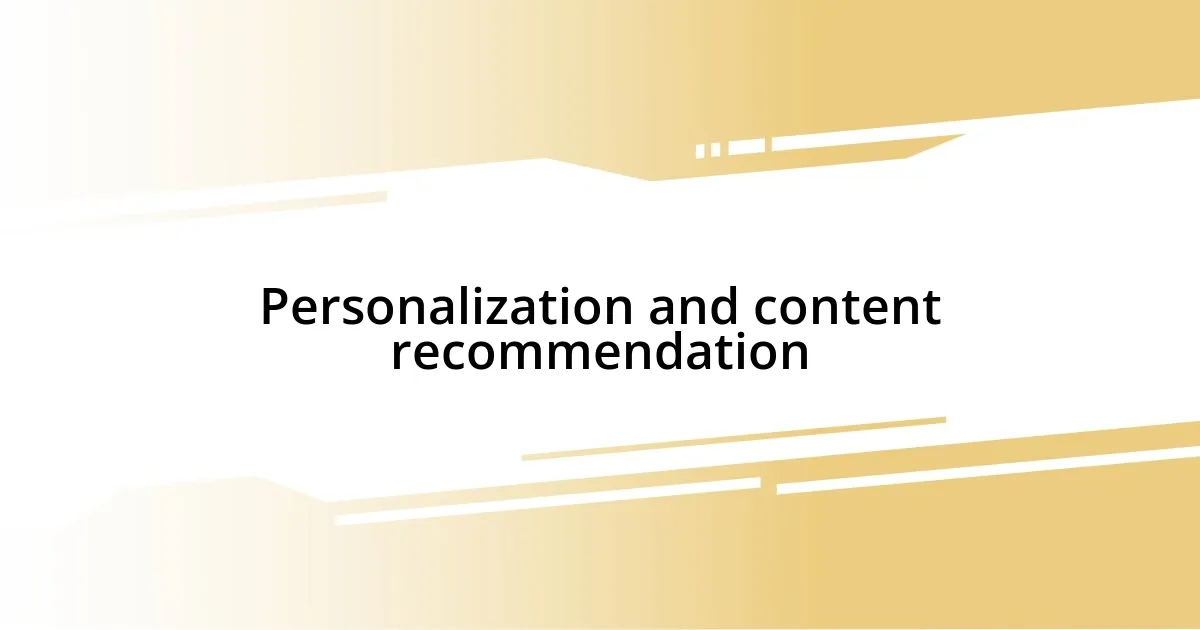 Personalization and content recommendation