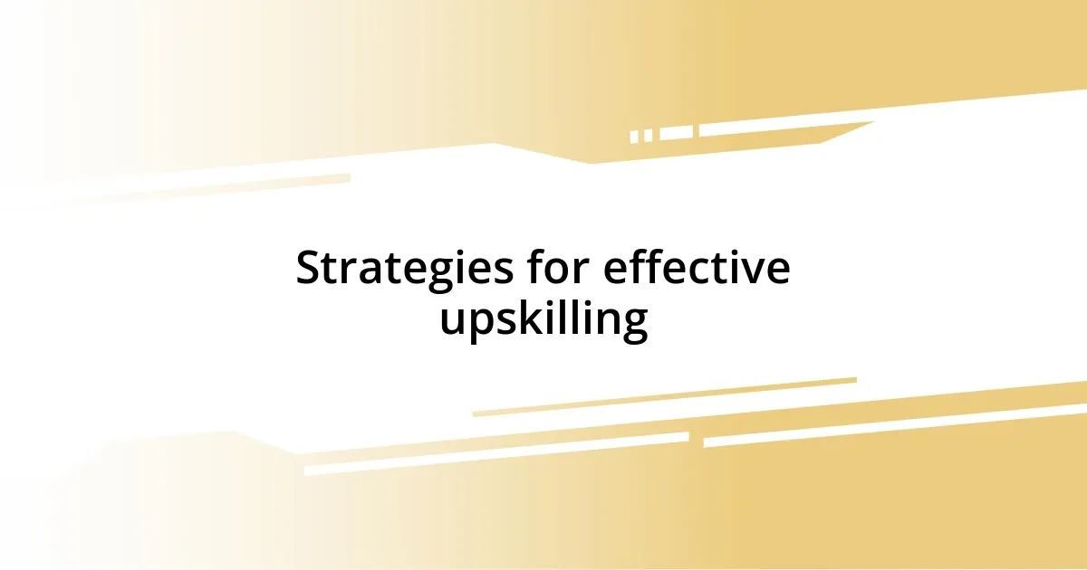 Strategies for effective upskilling