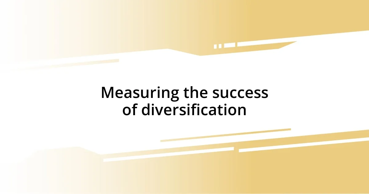 Measuring the success of diversification