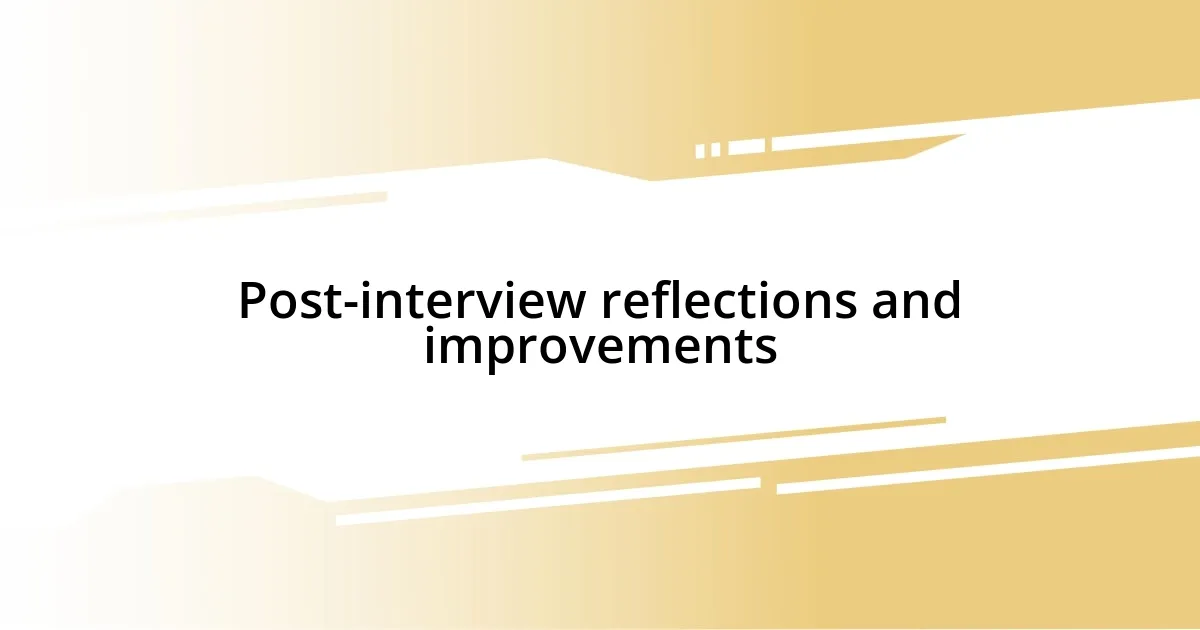 Post-interview reflections and improvements