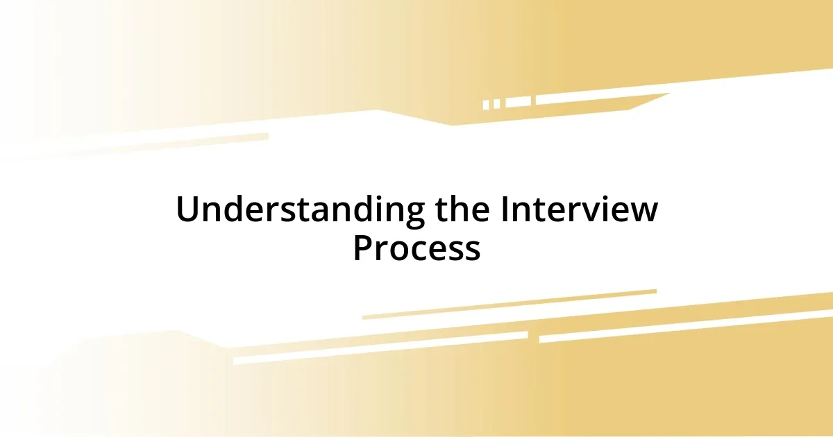 Understanding the Interview Process