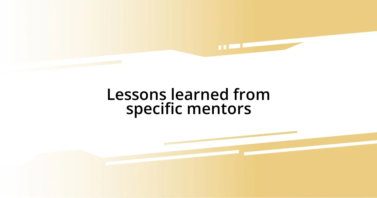 Lessons learned from specific mentors