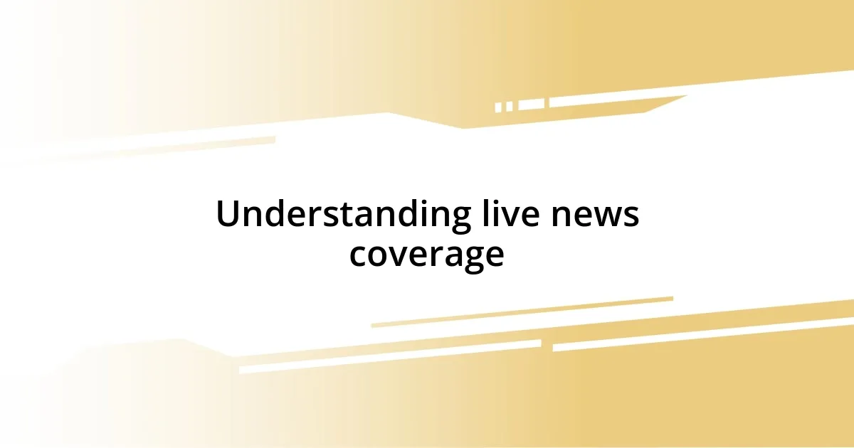 Understanding live news coverage