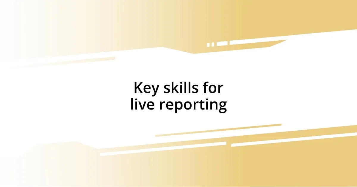 Key skills for live reporting