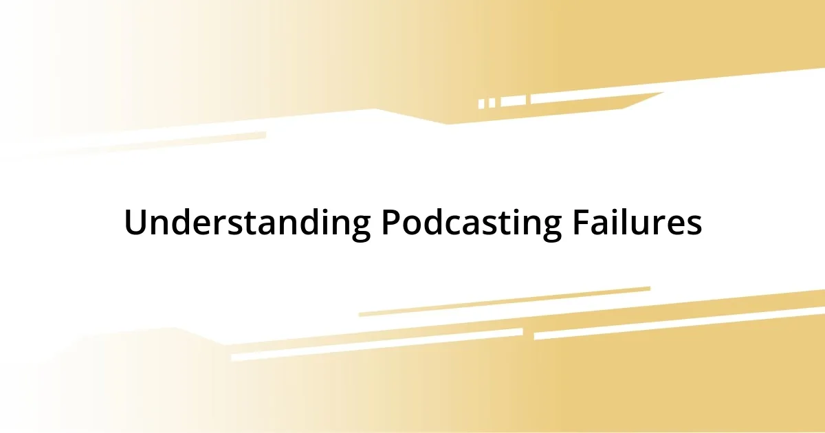 Understanding Podcasting Failures