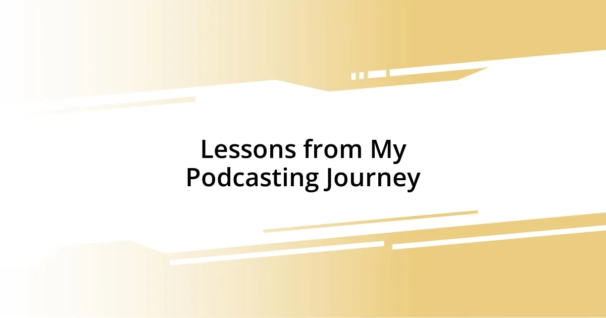 Lessons from My Podcasting Journey