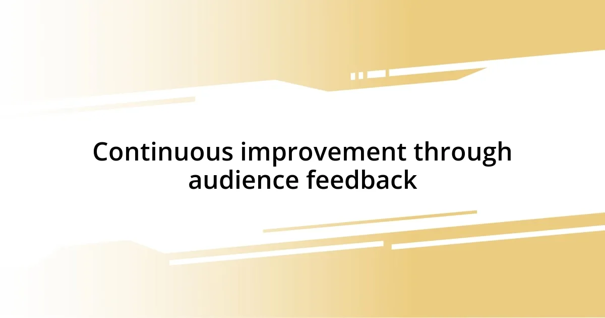 Continuous improvement through audience feedback