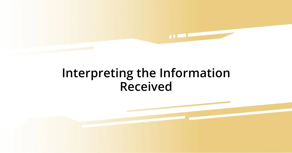 Interpreting the Information Received