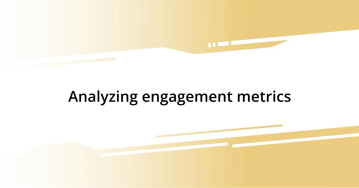 Analyzing engagement metrics