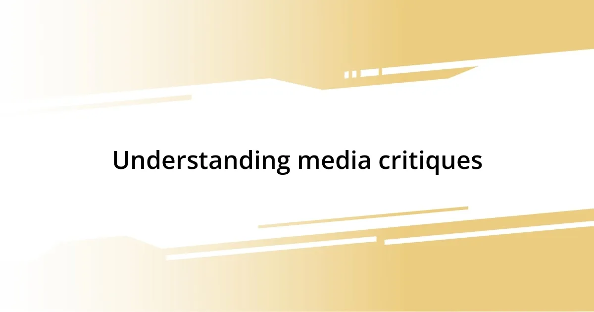 Understanding media critiques