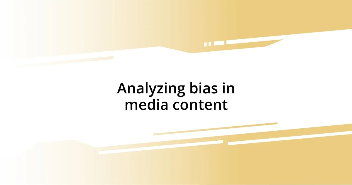 Analyzing bias in media content