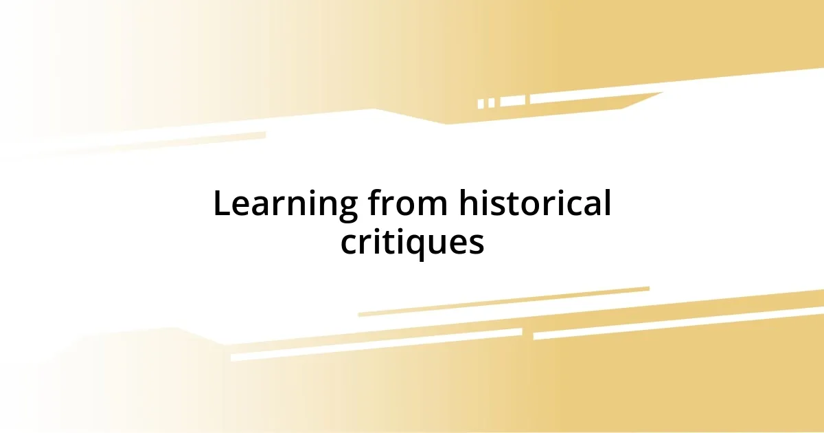 Learning from historical critiques