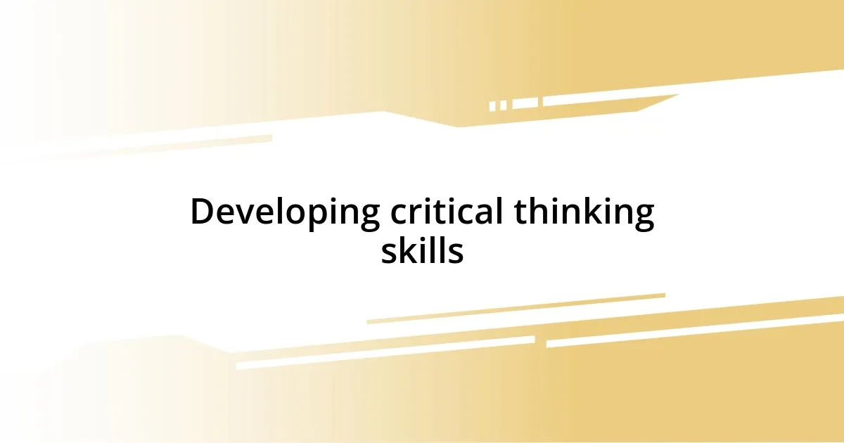 Developing critical thinking skills