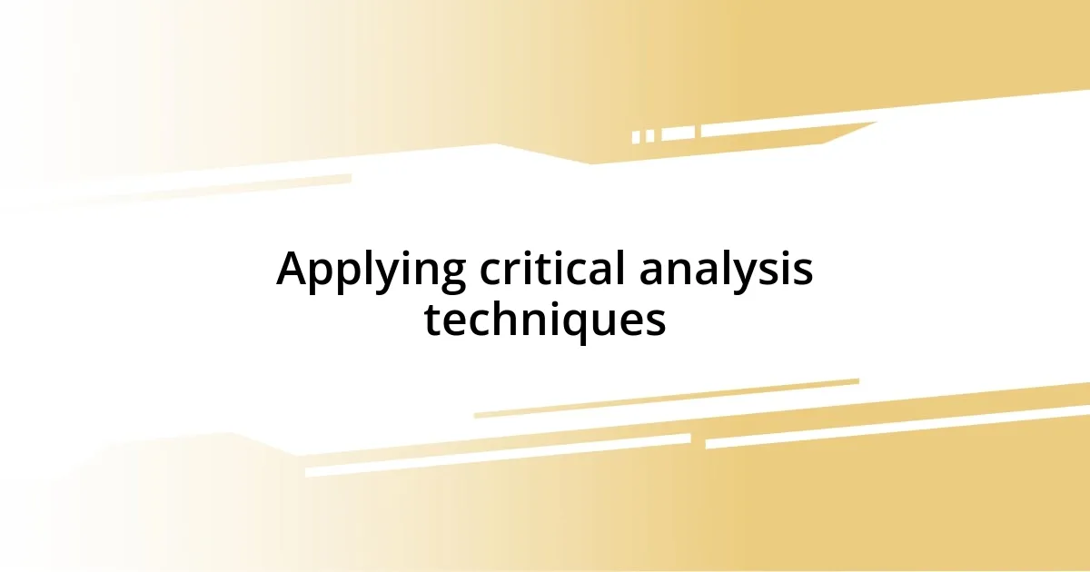 Applying critical analysis techniques