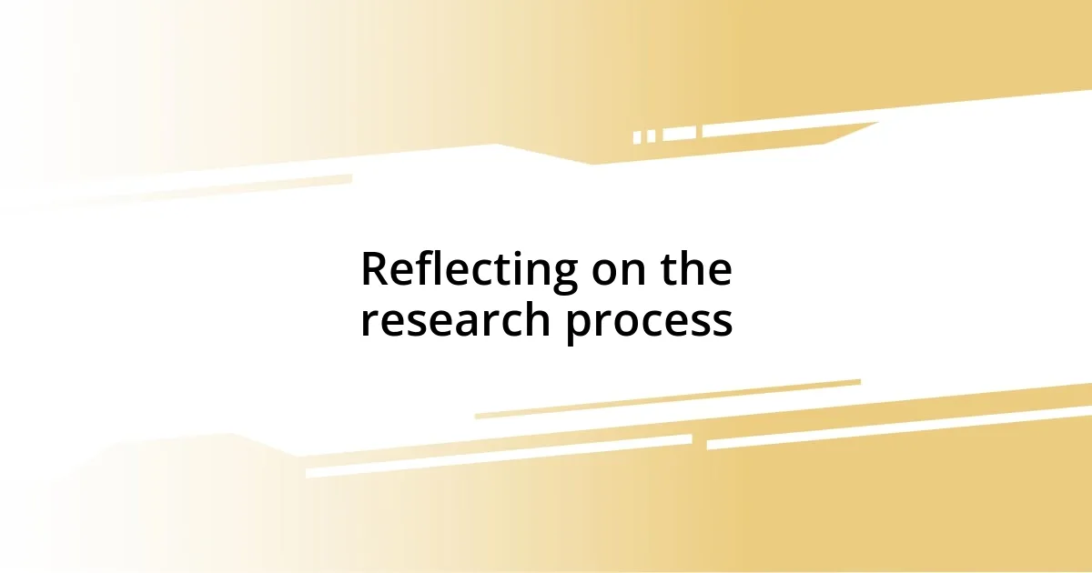 Reflecting on the research process