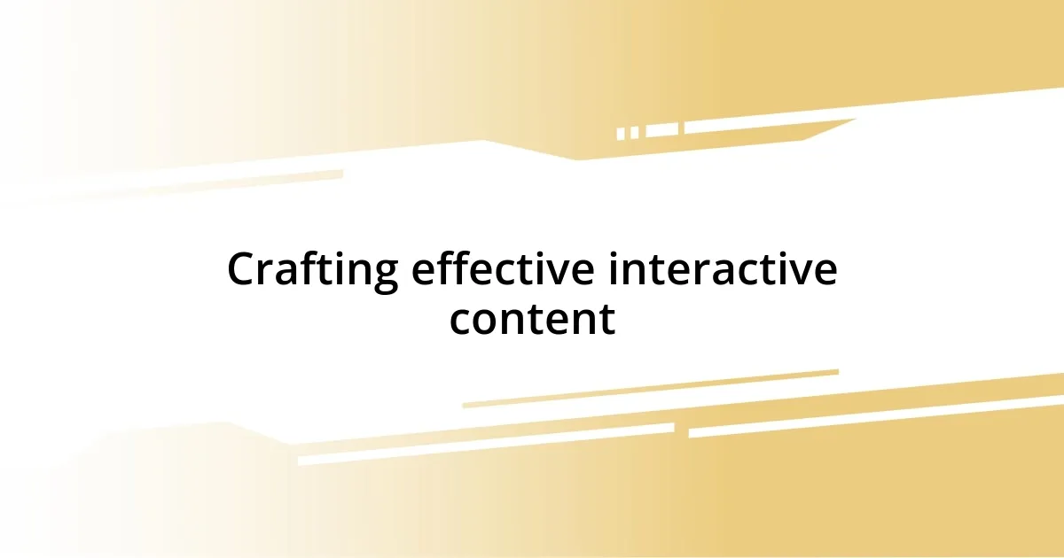 Crafting effective interactive content