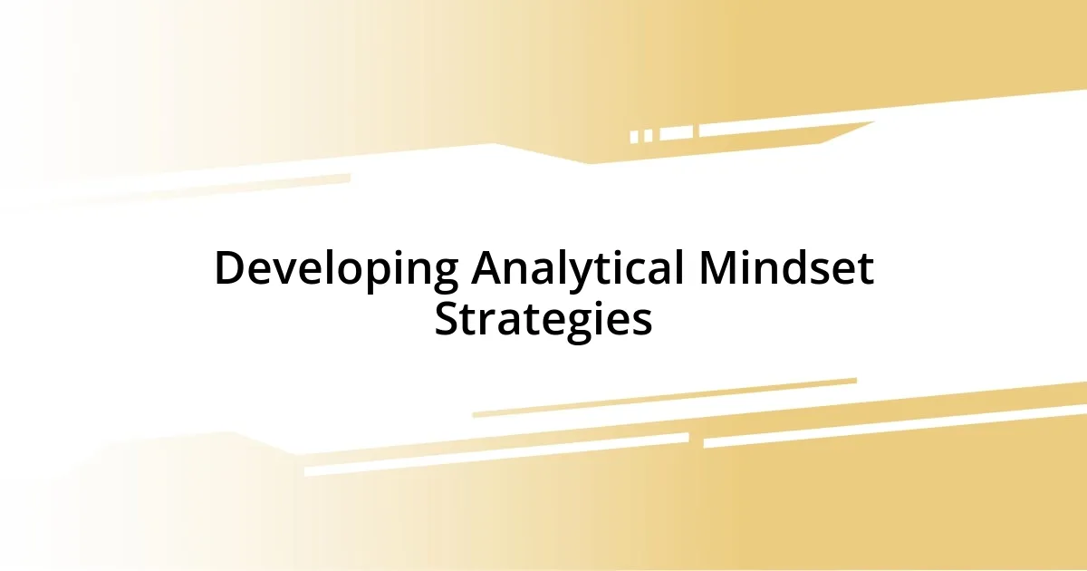 Developing Analytical Mindset Strategies