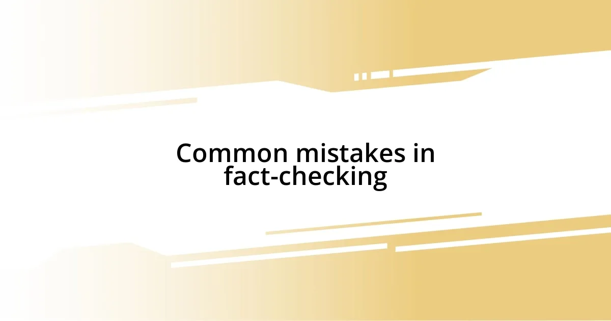 Common mistakes in fact-checking