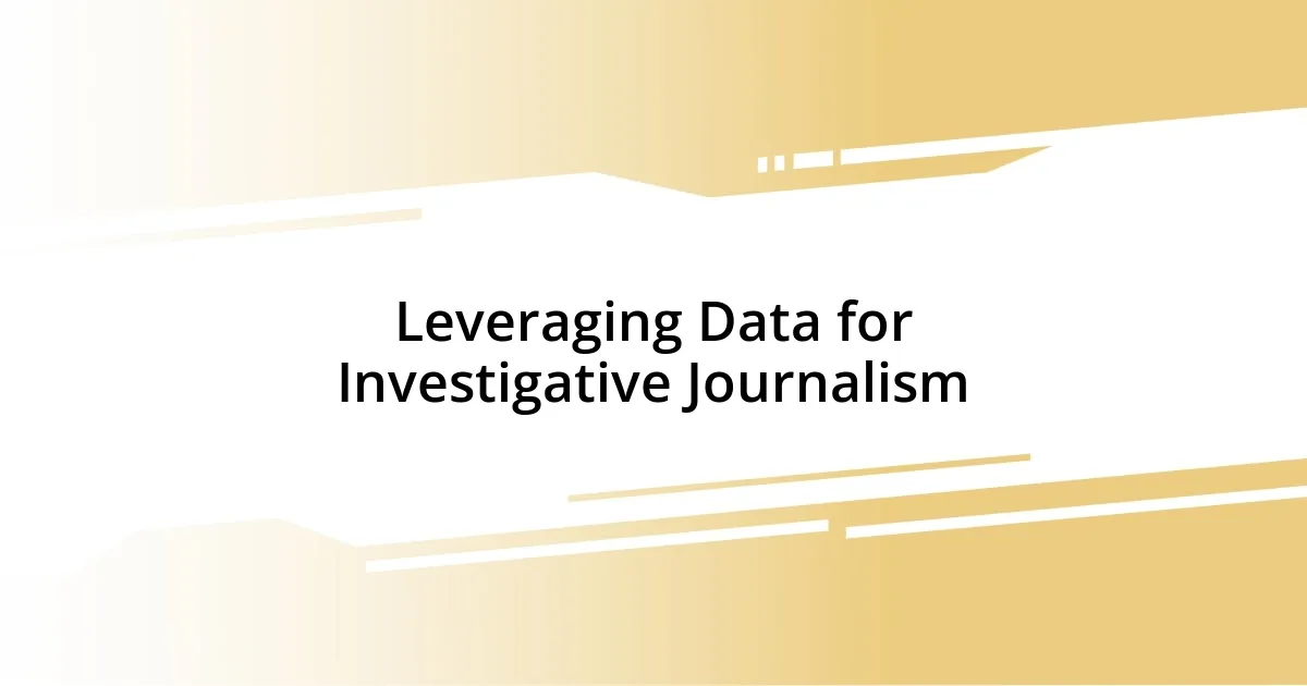 Leveraging Data for Investigative Journalism